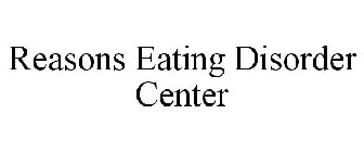 REASONS EATING DISORDER CENTER