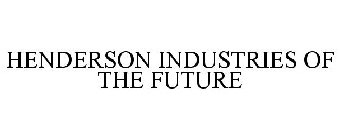 HENDERSON INDUSTRIES OF THE FUTURE