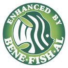 ENHANCED BY BENE·FISH·AL