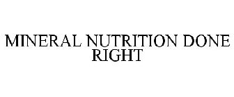 MINERAL NUTRITION DONE RIGHT