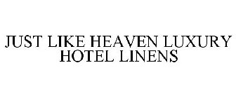 JUST LIKE HEAVEN LUXURY HOTEL LINENS