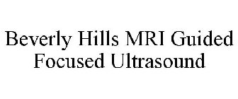 BEVERLY HILLS MRI GUIDED FOCUSED ULTRASOUND