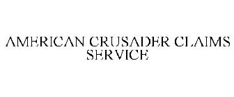 AMERICAN CRUSADER CLAIMS SERVICE