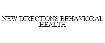 NEW DIRECTIONS BEHAVIORAL HEALTH
