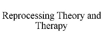 REPROCESSING THEORY AND THERAPY