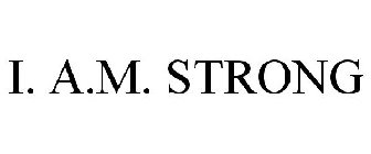 I. A.M. STRONG