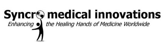 SYNCRO MEDICAL INNOVATIONS ENHANCING THE HEALING HANDS OF MEDICINE WORLDWIDE