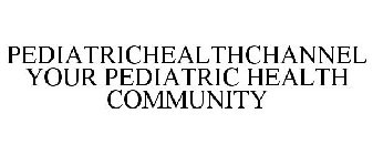 PEDIATRICHEALTHCHANNEL YOUR PEDIATRIC HEALTH COMMUNITY