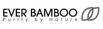 EVER BAMBOO PURIFY BY NATURE