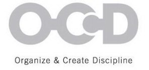 OCD ORGANIZE & CREATE DISCIPLINE