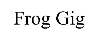 FROG GIG