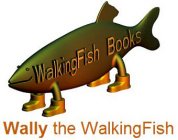 WALKINGFISH BOOKS WALLY THE WALKINGFISH