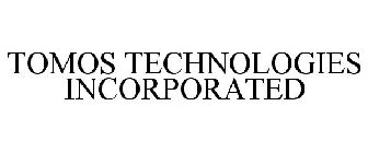 TOMOS TECHNOLOGIES INCORPORATED
