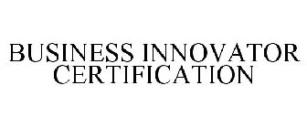 BUSINESS INNOVATOR CERTIFICATION