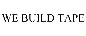 WE BUILD TAPE