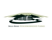 BELLS BEND NEIGHBORHOOD FARMS