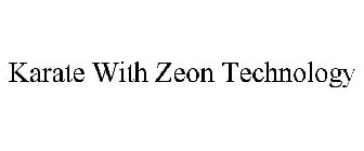KARATE WITH ZEON TECHNOLOGY