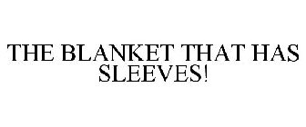 THE BLANKET THAT HAS SLEEVES!