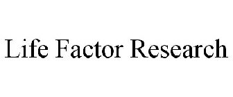 LIFE FACTOR RESEARCH