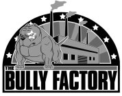 THE BULLY FACTORY