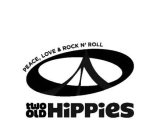 PEACE, LOVE & ROCK N' ROLL TWO OLD HIPPIES