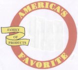 AMERICA'S FAVORITE FAMILY OF PRODUCTS