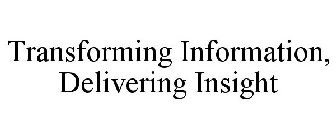 TRANSFORMING INFORMATION, DELIVERING INSIGHT