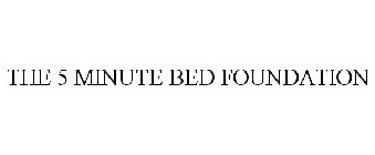THE 5 MINUTE BED FOUNDATION