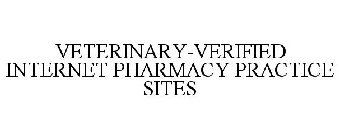VETERINARY-VERIFIED INTERNET PHARMACY PRACTICE SITES