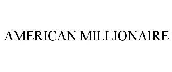 AMERICAN MILLIONAIRE