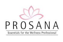 PROSANA ESSENTIALS FOR THE WELLNESS PROFESSIONAL