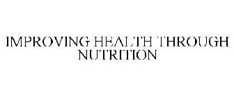 IMPROVING HEALTH THROUGH NUTRITION