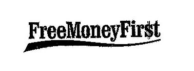 FREE MONEY FIR$T