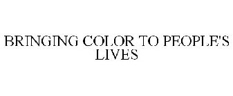BRINGING COLOR TO PEOPLE'S LIVES