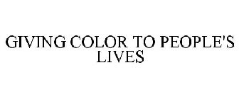 GIVING COLOR TO PEOPLE'S LIVES