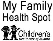 MY FAMILY HEALTH SPOT CHILDREN'S HEALTHCARE OF ATLANTA