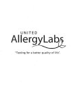 UNITED ALLERGY LABS TESTING FOR A BETTER QUALITY OF LIFE