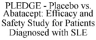 PLEDGE - PLACEBO VS. ABATACEPT: EFFICACY AND SAFETY STUDY FOR PATIENTS DIAGNOSED WITH SLE