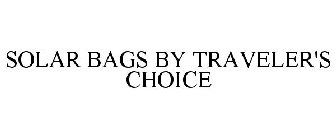 SOLAR BAGS BY TRAVELER'S CHOICE