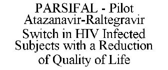 PARSIFAL - PILOT ATAZANAVIR-RALTEGRAVIR SWITCH IN HIV INFECTED SUBJECTS WITH A REDUCTION OF QUALITY OF LIFE