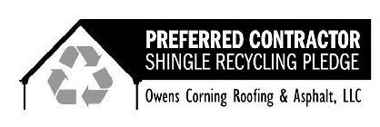 PREFERRED CONTRACTOR SHINGLE RECYCLING PLEDGE OWENS CORNING ROOFING & ASPHALT, LLC