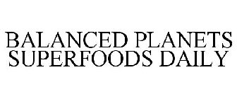 BALANCED PLANETS SUPERFOODS DAILY