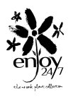 ENJOY 24 7 THE NO WORK PLANT COLLECTION