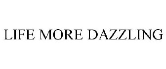 LIFE MORE DAZZLING