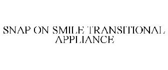 SNAP ON SMILE TRANSITIONAL APPLIANCE