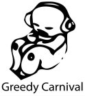 GREEDY CARNIVAL