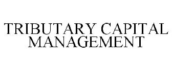 TRIBUTARY CAPITAL MANAGEMENT