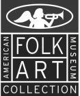AMERICAN FOLK ART MUSEUM COLLECTION
