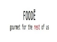 FOODE GOURMET FOR THE REST OF US