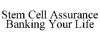 STEM CELL ASSURANCE BANKING YOUR LIFE